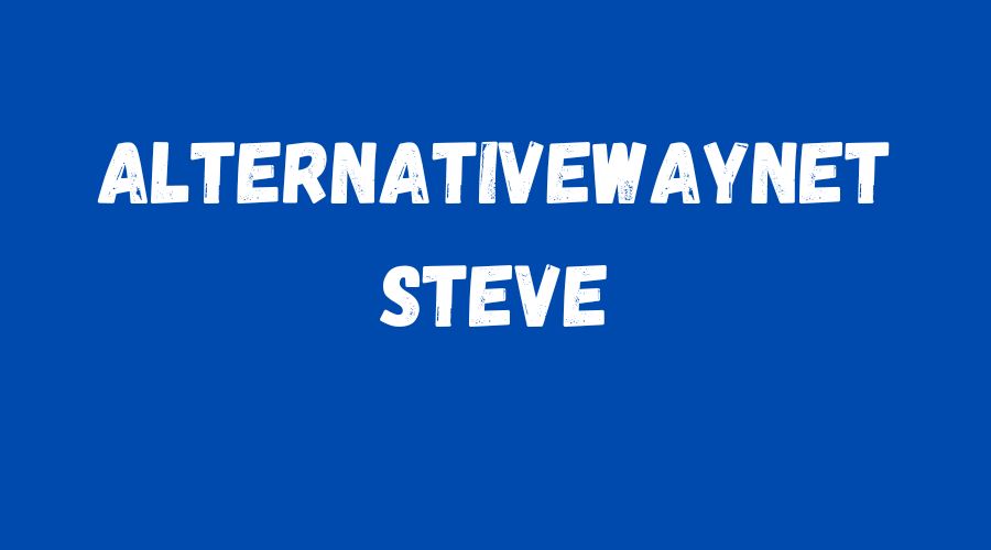 alternativewaynet steve